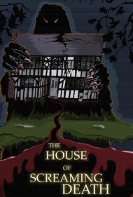 دانلود فیلم The House of Screaming Death سال 2017 - خانه مرگ جیغزنان