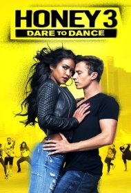 دانلود فیلم Honey 3: Dare to Dance سال 2016 - عسل ۳: جرات رقصیدن