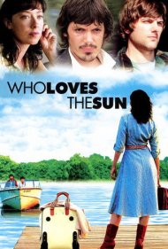 دانلود فیلم Who Loves the Sun سال 2006 - کی عاشق خورشیده