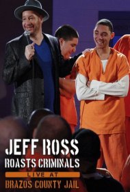 Jeff Ross Roasts Criminals: Live at Brazos County Jail 2015