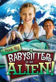 دانلود فیلم I Think My Babysitter is an Alien سال 2015 - فکر کنم پرستار بچهام فضایی است