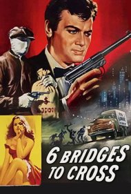 دانلود فیلم Six Bridges to Cross سال 1955 - شش پل برای عبور