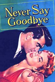 دانلود فیلم Never Say Goodbye سال 1956 - هرگز نگو خداحافظ