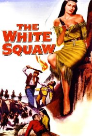 دانلود فیلم The White Squaw سال 1956 - زن سفیدپوست سرخ‌پوست