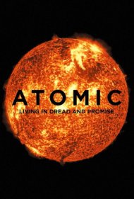 دانلود فیلم Atomic: Living in Dread and Promise سال 2015 - اتمی: زندگی در بیم و امید