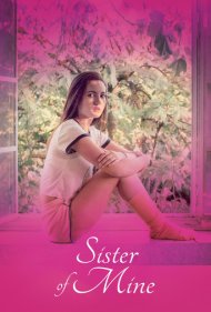 دانلود فیلم Sister of Mine سال 2017 - خواهر خودم