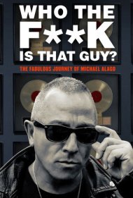 دانلود فیلم Who the Fuck Is That Guy?: The Fabulous Journey of Michael Alago سال 2017 - اون مرتیکه دیگه کیه؟: سفر شگفتانگیز مایکل الاگو