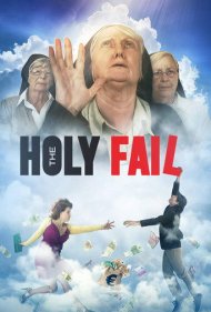 دانلود فیلم The Holy Fail سال 2018 - شکست ناپذیر