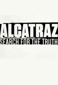 دانلود فیلم Alcatraz: Search for the Truth سال 2015 - آلکاتراز: جستجو برای حقیقت