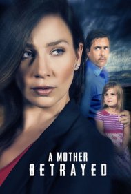 دانلود فیلم A Mother Betrayed سال 2015 - خیانت مادر