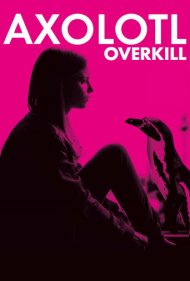 دانلود فیلم Axolotl Overkill سال 2017