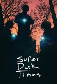 Super Dark Times 2017