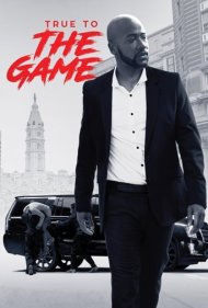 دانلود فیلم True to the Game سال 2017