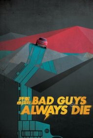 دانلود فیلم Bad Guys Always Die سال 2015 - آدمبدهای همیشهبازنده