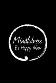 دانلود فیلم Mindfulness: Be Happy Now سال 2015 - ذهن‌آگاهی: اکنون شاد باش