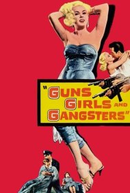 دانلود فیلم Guns Girls and Gangsters سال 1959 - تفنگ‌ها، دخترها و گانگسترها
