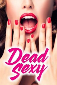 دانلود فیلم Dead Se^xy سال 2018
