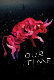 دانلود فیلم Our Time سال 2018