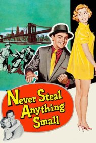 دانلود فیلم Never Steal Anything Small سال 1959 - هرگز چیز کوچکی ندزد
