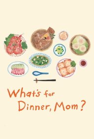 دانلود فیلم What's for Dinner, Mom? سال 2017 - مامان، شام چی داریم؟