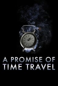 دانلود فیلم A Promise of Time Travel سال 2016 - وعده سفر در زمان