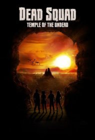دانلود فیلم Dead Squad: Temple of the Undead سال 2018 - جوخه مردگان: معبد ارواح