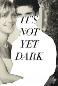 It's Not Yet Dark 2016