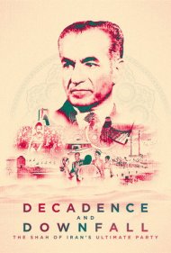 دانلود فیلم Decadence and Downfall: The Shah of Iran's Ultimate Party سال 2016 - انحطاط و سقوط: مهمانی بزرگ شاه ایران