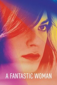 دانلود فیلم A Fantastic Woman سال 2017 - یک زن فوق العاده