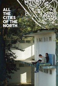 دانلود فیلم All the Cities of the North سال 2016 - تمام شهرهای شمال
