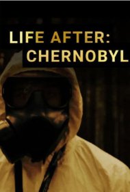 دانلود فیلم Life After: Chernobyl سال 2016 - زندگی پس از: چرنوبیل