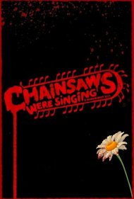 دانلود فیلم Chainsaws Were Singing سال 2024 - ارهبرقیها آواز میخواندند