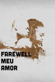 دانلود فیلم Farewell Meu Amor سال 2016 - خداحافظ عشق من