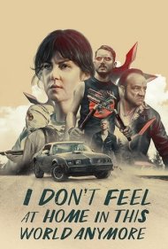 دانلود فیلم I Don't Feel at Home in This World Anymore. سال 2017 - دیگه حس نمیکنم که تو این جهان، تو خونه هستم
