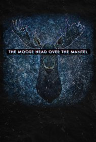 دانلود فیلم The Moose Head Over the Mantel سال 2017 - کله گوزن بالای شومینه