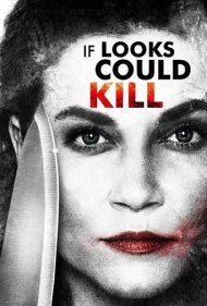 دانلود فیلم If Looks Could Kill سال 2016 - اگر ظاهر میتوانست بکشد