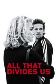دانلود فیلم All That Divides Us سال 2017 - هر آنچه ما را جدا میکند
