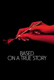 دانلود فیلم Based on a True Story سال 2017 - براساس داستانی واقعی