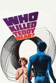 دانلود فیلم Who Killed Teddy Bear? سال 1965 - چه کسی خرس عروسکی را کشت؟