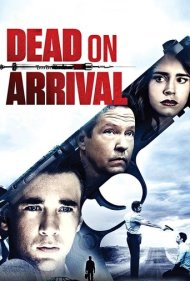 دانلود فیلم Dead on Arrival سال 2017