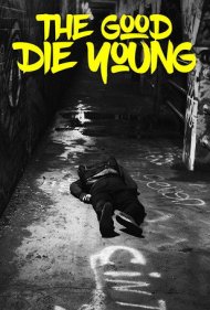 دانلود فیلم The Good Die Young سال 2018 - خوبها جوان میمیرند