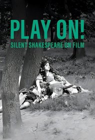 دانلود فیلم Play On! Shakespeare in Silent Film سال 2016 - نمایش آغاز میشود! شکسپیر در سینمای صامت