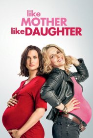 دانلود فیلم Like Mother, Like Daughter سال 2017 - مادر و دختر