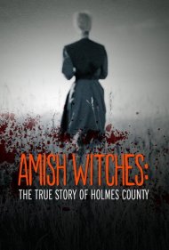 دانلود فیلم Amish Witches: The True Story of Holmes County سال 2016 - جادوگران آمیش: داستان واقعی شهرستان هولمز