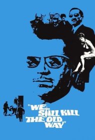We Still Kill the Old Way 1967