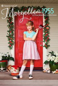 دانلود فیلم An American Girl Story: Maryellen 1955 - Extraordinary Christmas سال 2016 - داستان یک دختر آمریکایی: مریلین ۱۹۵۵ - کریسمس فوق‌العاده