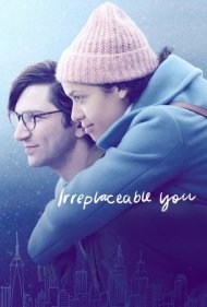 دانلود فیلم Irreplaceable You سال 2018 - تو بدون جایگزین هستی