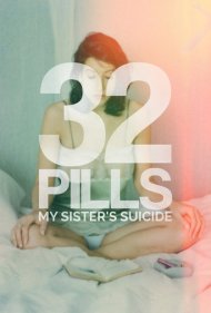دانلود فیلم 32 Pills: My Sister's Suicide سال 2017 - ۳۲ قرص: خودکشی خواهرم