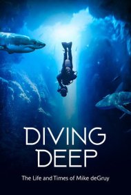 دانلود فیلم Diving Deep: The Life and Times of Mike deGruy سال 2020 - غواصی در اعماق: زندگی و روزگار مایک دگری