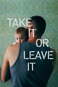 دانلود فیلم Take It or Leave It سال 2018 - یا بگیرش یا ولش کن